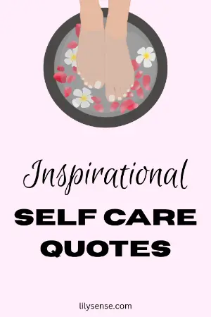 Cute drawing of feet soaking in a tub of water with flowers .The caption reads Inspirational self-care quotes