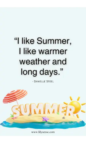 I like Summer, I like warmer weather and long days.