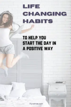 Life changing tips to help you start the day in a positive way