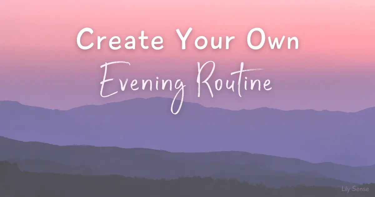 Create your own evening routine. Calm Aesthetic photo of a sunset.
