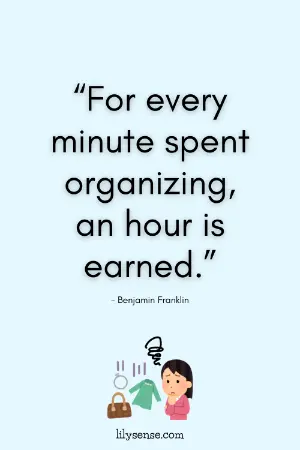 for every minute spent organizing, an hour is earned