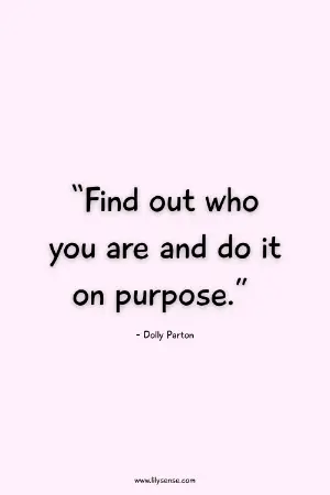 Find out who you are and do it on purpose