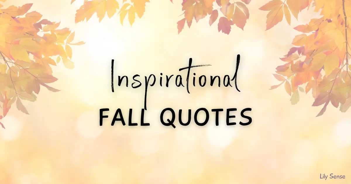 A collection of inspirational Fall quotes. Autumn quotes