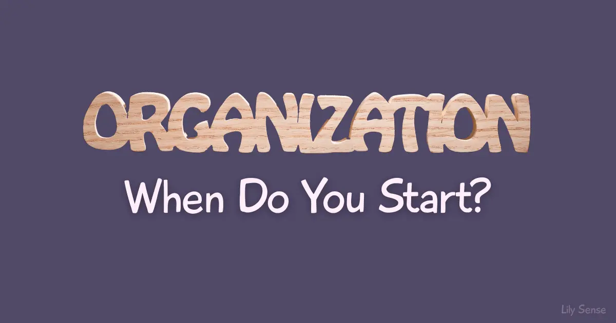 Organisation. When do you start?