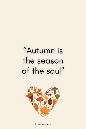 Autumn is the season of the soul
