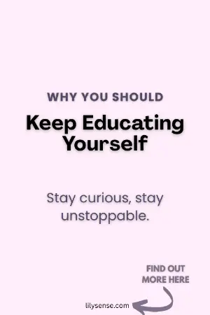 why should you keep educating yourself. Stay curious stay unstoppable