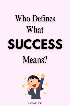 Who defines what success means?