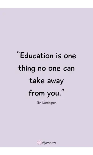 Education is one thing no one can take away from you.