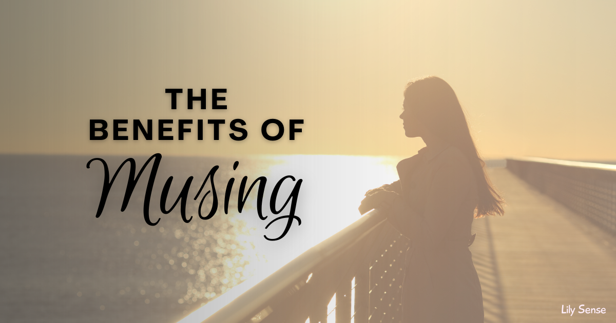 A photo of a woman looking out to sea at sunrise with the caption the benefits of musing