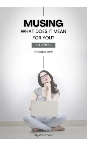 What Does Musing Mean? - Lily Sense