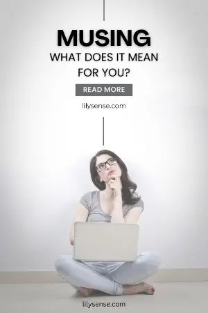 Musing what does it mean for you? find out here