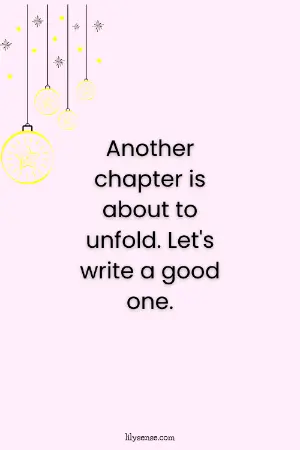Another chapter is about to unfold. Let's write a good one.