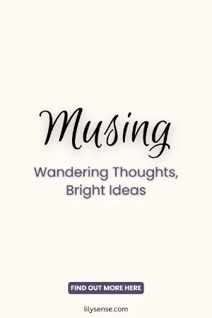 Musing. Wandering thoughts. Bright ideas.