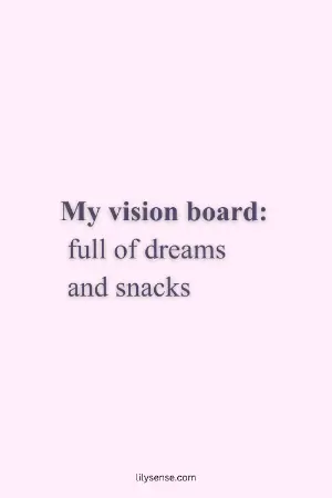 My vision board: full of dreams and snacks