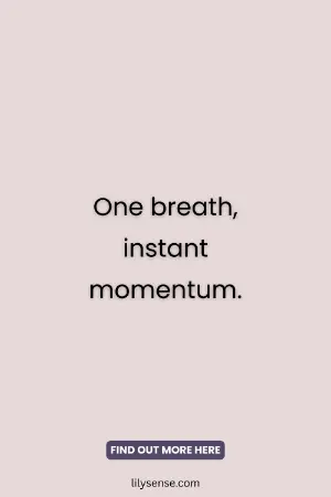 One breath instant momentum.