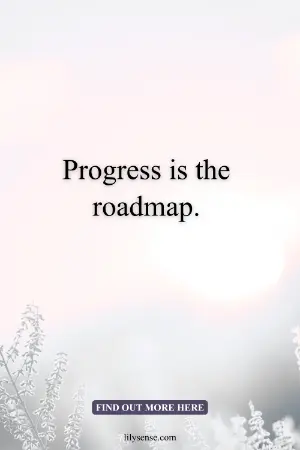 Aesthetic picture with the phrase " progress is the roadmap"