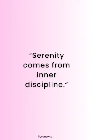 serenity comes from inner discipline