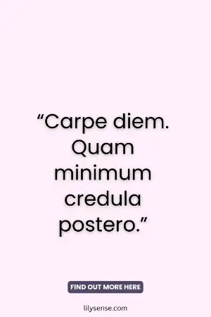 The quote. Carpe diem, Quam minimum credula postero