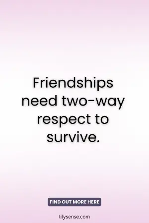 friendships need two way respect to survive