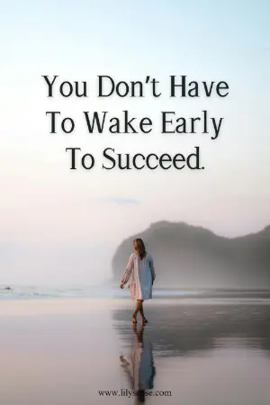photo of a woman walking on a beach at sunrise. the caption reads you don't have to wake early to succeed
